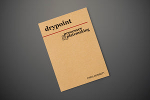 Drypoint: Processes & Platemaking Printed Book